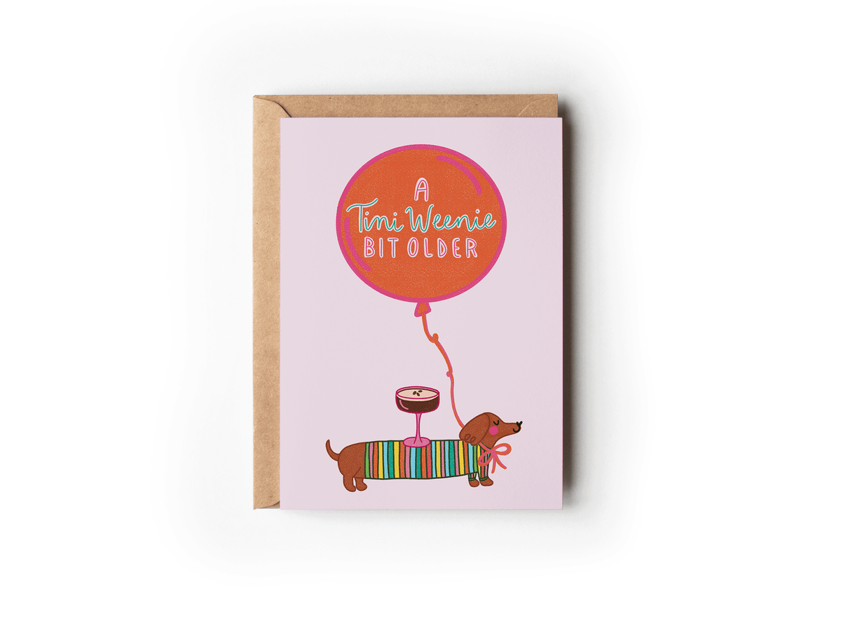 A Tini Weenie Bit Older Espresso Dog Birthday Greeting Card