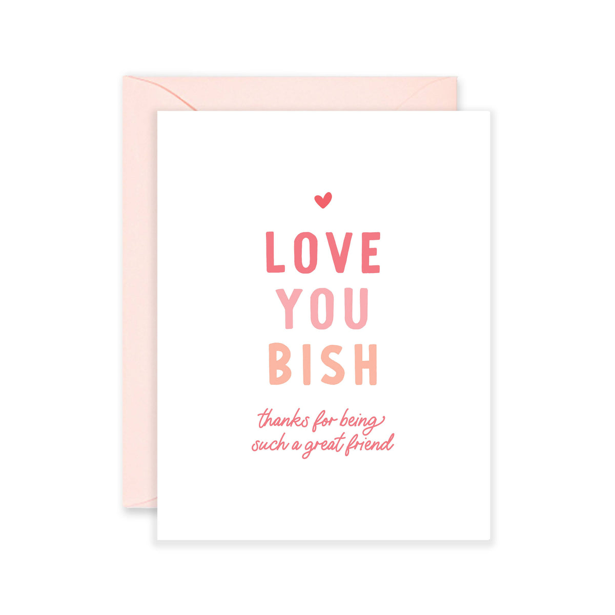 Love You Bish - Galentines Day Card & Friendship Card