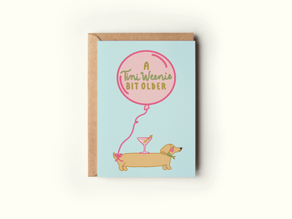 A Tini Weenie Bit Older Martini Dog Birthday Greeting Card